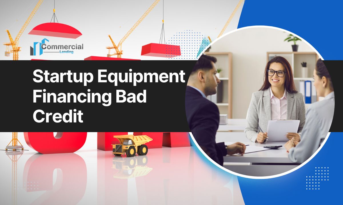 Startup Equipment Financing Bad Credit